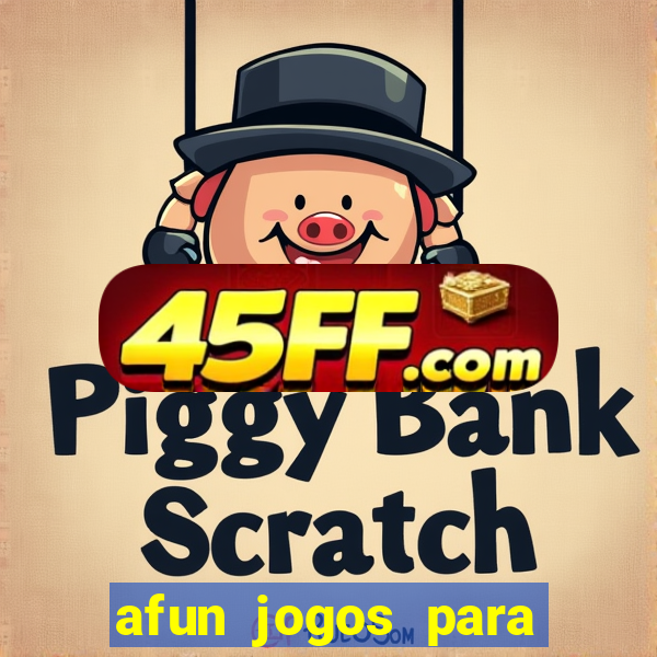 afun jogos para ganhar dinheiro